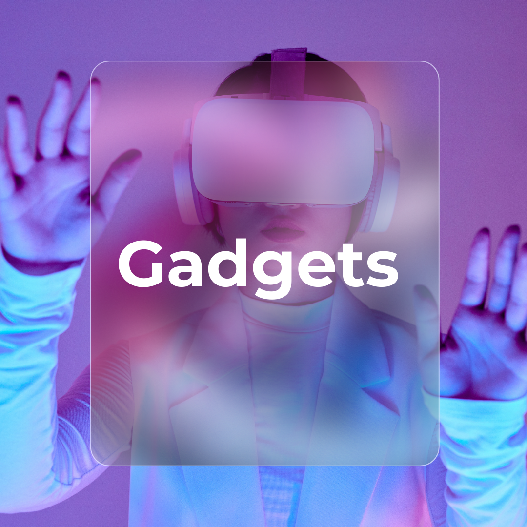 Gadgets